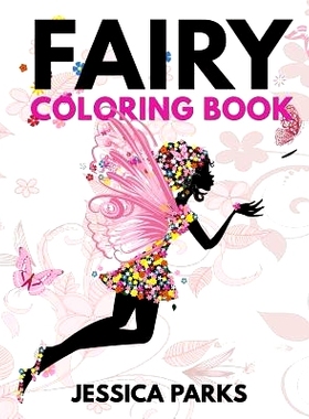 预订 Fairy Coloring Book: A Crazy Cute Collection Of Adorable Highly Detailed Fairy Designs - A Magical Coloring Experie