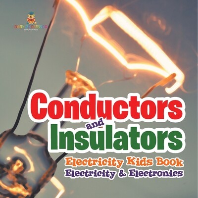 预订 Conductors and Insulators Electricity Kids Book Electricity & Electronics 导体和绝缘体 电力 儿童书籍 电力和电子学: