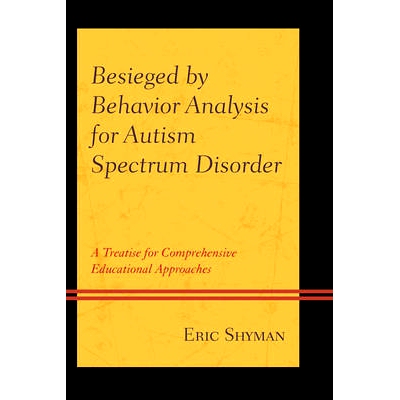 预订 Besieged by Behavior Analysis for Autism Spectrum Disorder: A Treatise for Comprehensive Educational Approaches: 97