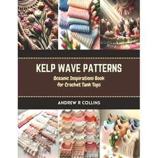 Tank 9798873197354 Patterns Book for Inspirations Wave Oceanic Tops 预订 Crochet Kelp