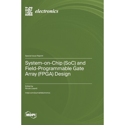 预订 System-on-Chip (SoC) and Field-Programmable Gate Array (FPGA) Design: 9783725861019
