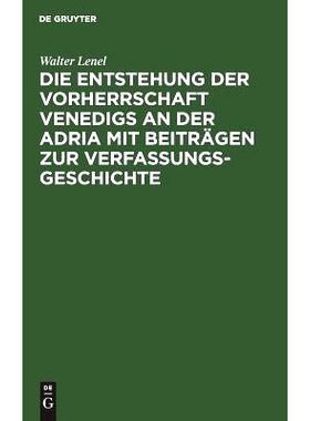 预订 Die Entstehung der Vorherrschaft Venedigs an der Adria mit Beiträgen zur Verfassungsgeschichte: 9783111303277