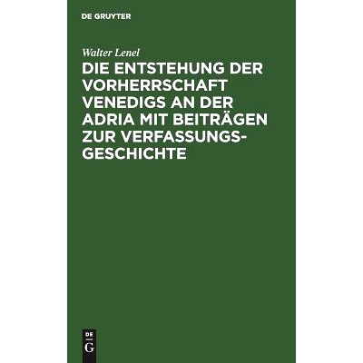 预订 Die Entstehung der Vorherrschaft Venedigs an der Adria mit Beiträgen zur Verfassungsgeschichte: 9783111303277
