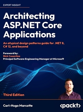 预订 Architecting ASP.NET Core Applications - Third Edition: An atypical design patterns guide for .NET 8, C# 12, and be