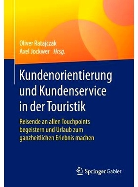 预订 Kundenorientierung und Kundenservice in der Touristik: Reisende an allen Touchpoints begeistern und Urlaub zum ganz