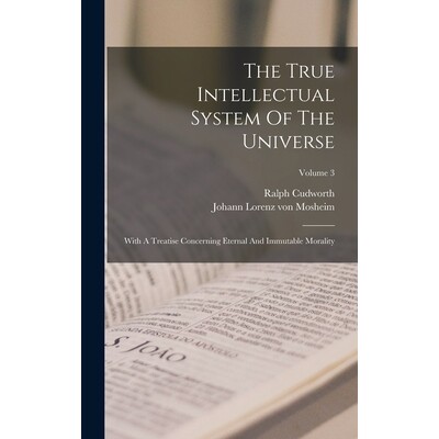 预订 The True Intellectual System Of The Universe: With A Treatise Concerning Eternal And Immutable Morality; Volume 3 9