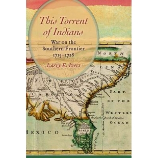 Indians Torrent 奔流中 Southern 戰爭 精裝 1728 War the 1715 預訂 印度人：南方邊界 This Frontier