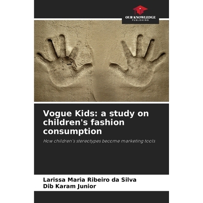 预订 Vogue Kids: a study on children’s fashion consumption: How children’s stereotypes become marketing tools. DE Vogu
