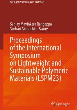 [预订]Proceedings of the International Symposium on Lightweight and Sustainable Polymeric Materials (LSPM2 9789819955664