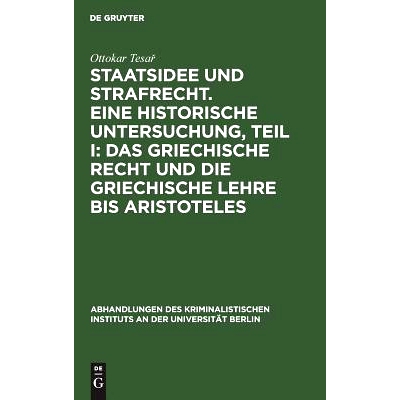 预订 Staatsidee und Strafrecht. Eine historische Untersuchung, Teil I: Das griechische Recht und die griechische Lehre b