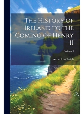 预订 The History of Ireland to the Coming of Henry II; Volume I: 9781022147416