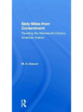 预订 Sixty Miles From Contentment: Traveling The NineteenthCentury American Interior 满足感六十英里：十九世纪美国室内旅