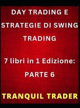 预订 Day Trading E Strategie Di Swing Trading: 7 libri in 1 Edizione: PARTE 6: 9798322845072