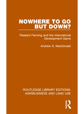 预订 Nowhere To Go But Down?: Peasant Farming and the International Development Game 除了往下别无他法？农民耕作与国际发