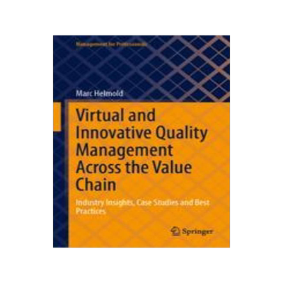 [预订]Virtual and Innovative Quality Management Across the Value Chain: Industry Insights, Case Studies an 9783031300882