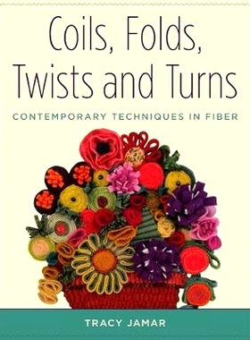 预订 Coils, Folds, Twists, and Turns: Contemporary Techniques in Fiber
