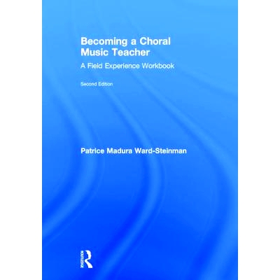 预订 Becoming a Choral Music Teacher: A Field Experience Workbook 成为合唱音乐教师：现场体验练习册: 9781138052994