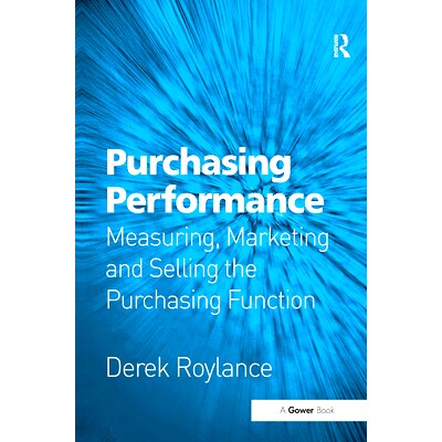 预订 Purchasing Performance: Measuring, Marketing and Selling the Purchasing Function 采购绩效：测量、营销与销售采购功能