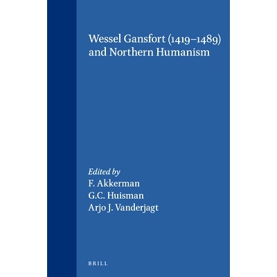 预订 Wessel Gansfort (1419–1489) and Northern Humanism 韦塞尔·甘斯福特（1419-1489年）与北方人文主义: 9789004098572