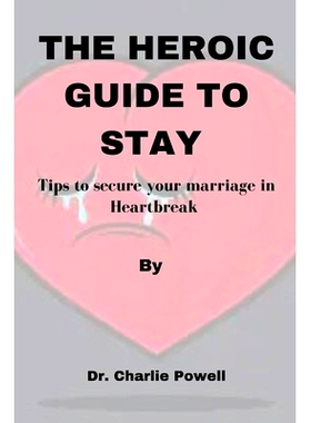 预订 The Heroic Guide to Stay: Tips to secure your marriage in Heartbreak: 9798861387095