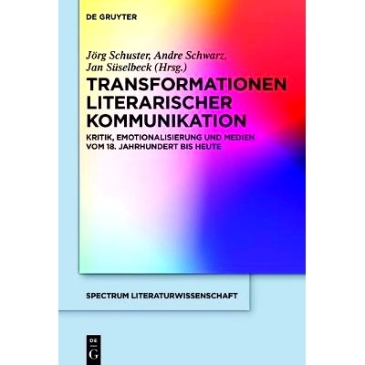 预订 Transformationen literarischer Kommunikation: Kritik, Emotionalisierung und Medien vom 18. Jahrhundert bis heute: 9