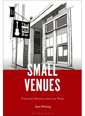 预订 Small Venues: Precarity, Vibrancy and Live Music 小型场馆：不稳定、活力和现场音乐: 9781501379895