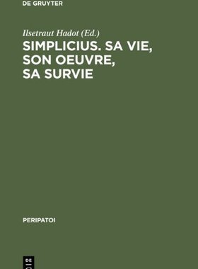 【预订】Simplicius, sa vie, son oeuvre, sa survie 9783110109245