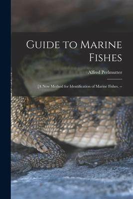 [预订]Guide to Marine Fishes; [a New Method for Identification of Marine Fishes. -- 9781015040595