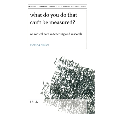 预订 What Do You Do That Can’t Be Measured?: On Radical Care in Teaching and Research 什么是无法衡量的？论教学科研中的