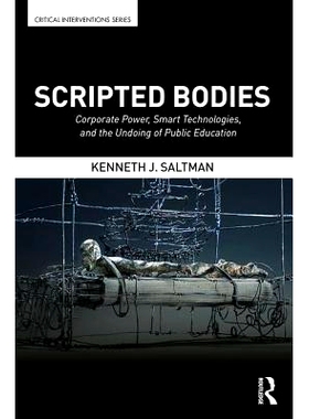 预订 Scripted Bodies: Corporate Power, Smart Technologies, and the Undoing of Public Education 脚本机构：企业力量、智能