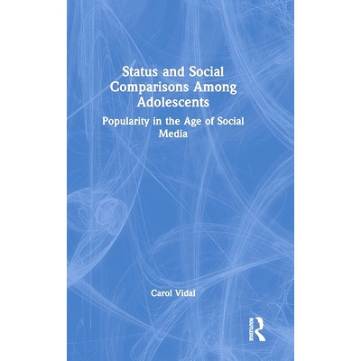 预订 Status and Social Comparisons Among Adolescents: Popularity in the Age of Social Media 青少年之间的地位与社会比较：