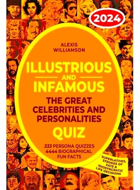 预订 Illustrious & Infamous: The Great Celebrities & Personalities Quiz: 333 Persona Quizzes, 4444 Biographical Fun Fact
