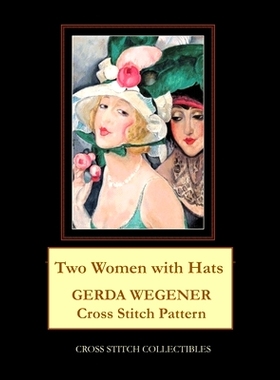 预订 Two Women with Hats: Gerda Wegener Cross Stitch Pattern: 9798654110992