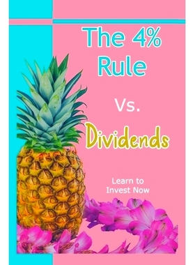 预订 The 4% Rule vs. Dividends: Learn to Invest Now: 9798360803256