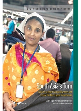 预订 South Asia’s Turn: Policies to Boost Competitiveness and Create the Next Export Powerhouse 南亚竞争力的驱动器: 978