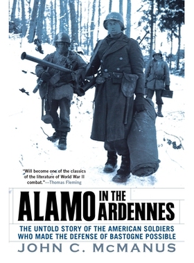 预订 Alamo in the Ardennes: The Untold Story of the American Soldiers Who Made the Defense of Bastogne Possi Ble: 978045