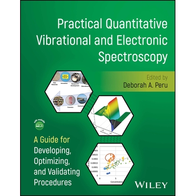 预订 Practical Quantitative Vibrational and Electronic Spectroscopy: A Guide for Developing, Optimizing, and Validating