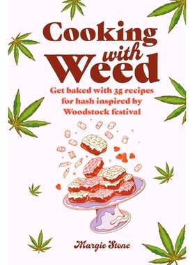预订 Cooking with Weed: Get Baked with 35 Recipes for Hash Inspired by the Summer of Love! 用杂草烹饪：受爱之夏启发，用