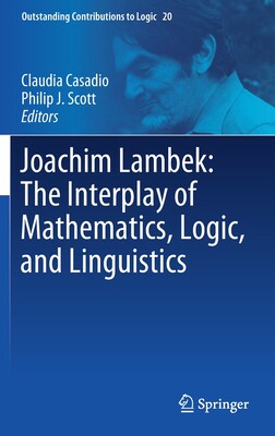【预订】Joachim Lambek: The Interplay of Mathematics, Logic, and Linguistics