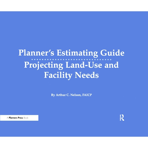 预订 Planner’s Estimating Guide: Projecting Land-Use and Facility Needs 计划者估算指南：预测土地使用与设施需求: 9780367