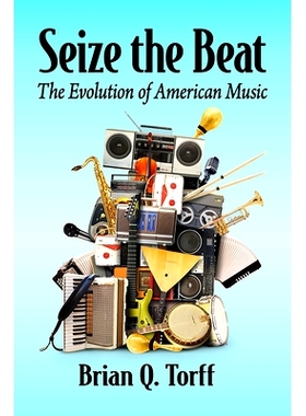 预订 Seize the Beat: The Evolution of American Music 抓住节拍：美国音乐的演变: 9781476690773