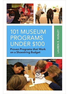 预订 101 Museum Programs Under $100: Proven Programs that Work on a Shoestring Budget 100美元以下的101个博物馆项目：经过