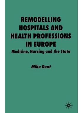 预订 Remodelling Hospitals and Health Professions in Europe: Medicine, Nursing and the State: 9781349413935