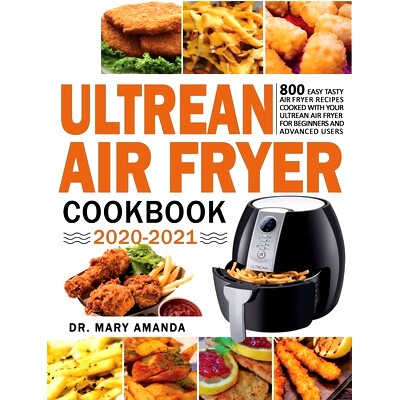 预订 Ultrean Air Fryer Cookbook 2020-2021: 800 Easy Tasty Air Fryer Recipes Cooked with Your Ultrean Air Fryer for Begin
