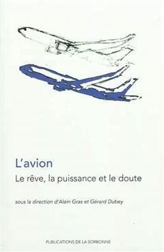 [预订]L’avion : le rêve, la puissance et le doute : actes du colloque, Paris, Université Paris 1 Panth 9782859446277