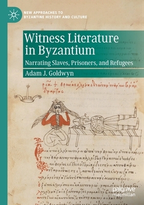 【预订】Witness Literature in Byzantium: Narrating Slaves, Prisoners, and Re 9783030788599