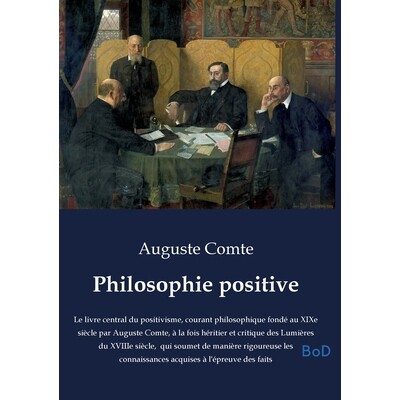 预订 Philosophie positive: Le livre central du positivisme, courant philosophique fondé au XIXe siècle par Auguste Com