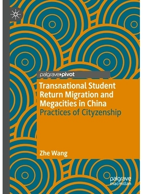 预订 Transnational Student Return Migration and Megacities in China: Practices of Cityzenship 跨国留学生回流与中国特大城