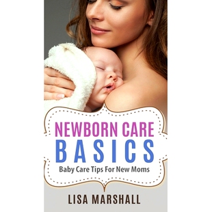 预订 Tips Moms 9781690437062 Baby New Basics Care Newborn For