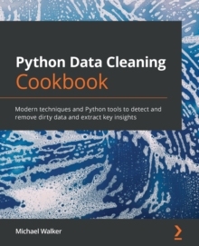 【预订】Python Data Cleaning Cookbook: Modern techniques and Python tools to detect and remove dirty data and extr...